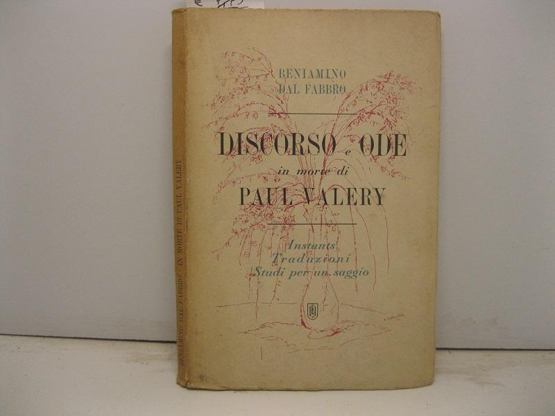 Discorso e ode in morte di Paul Valery. Instants, Traduzioni, Studi per un saggio.